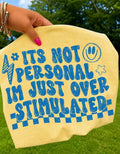Overstimulated Tee — "It's Not Personal I'm Just Overstimulated" Graphic T-Shirt