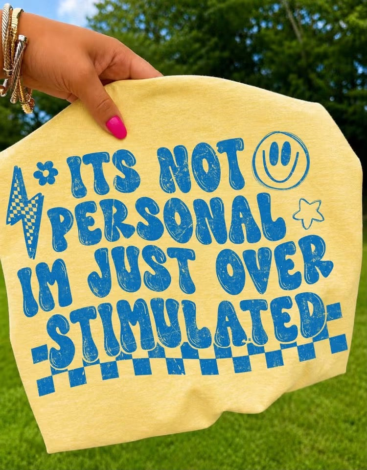 Overstimulated Tee — "It's Not Personal I'm Just Overstimulated" Graphic T-Shirt