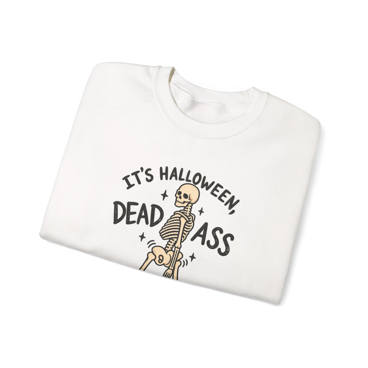 It’s Halloween Dead Ass Skeleton Crewneck Sweatshirt
