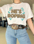 He’s Roping TEE or CREWNECK