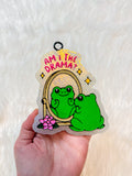 Am I The Drama Frog Freshie