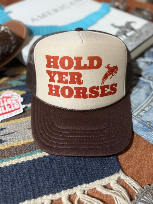 Hold Yer Horses Trucker Hat