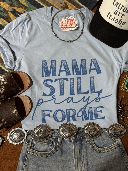 Mama Still Prays For Me Graphic Tee - PREORDER
